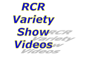 RCR Variety Show Videos