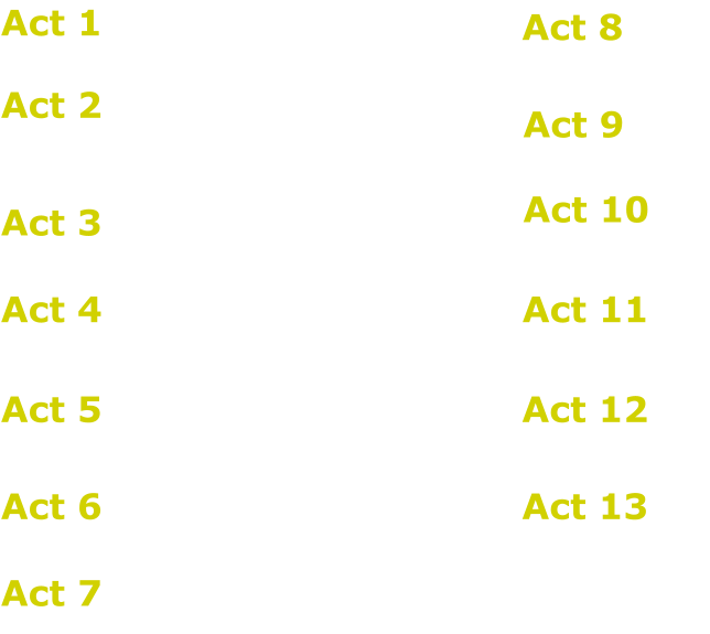 Act 1 Act 2 Act 3 Act 4 Act 5 Act 6 Act 7 Act 8 Act 9 Act 10 Act 11 Act 12 Act 13